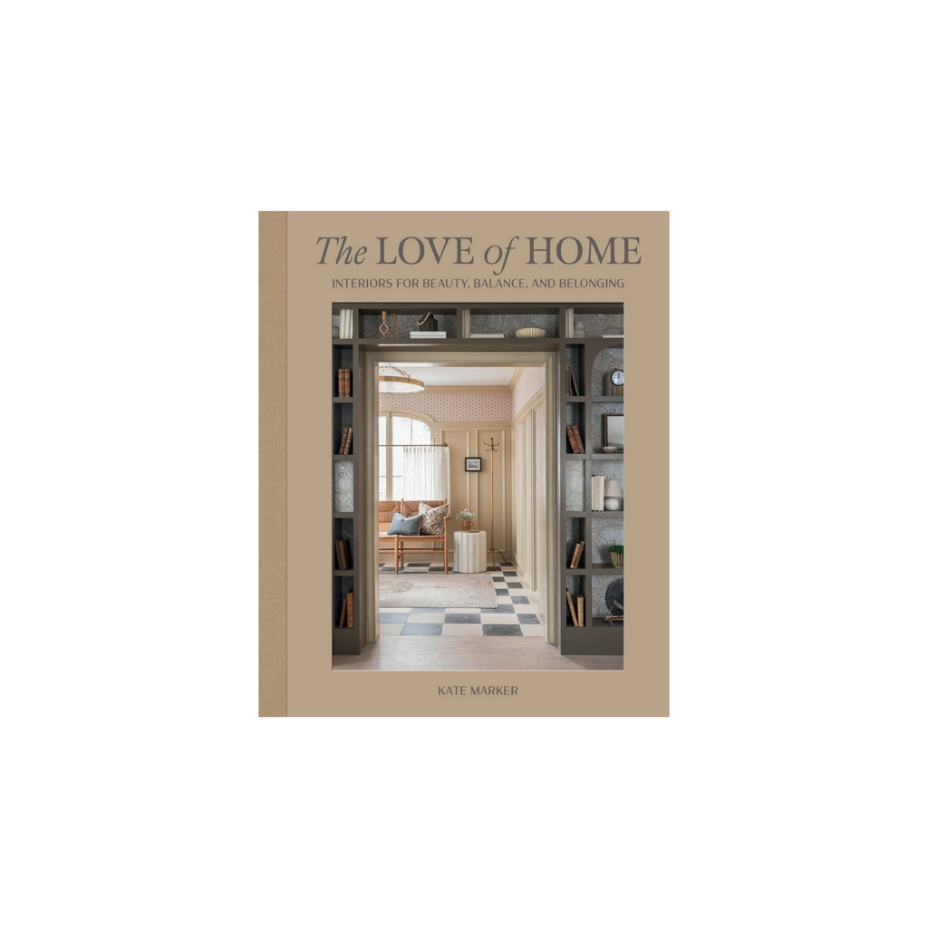 Love of Home: Interiors for Beauty, Balance, and Belonging | In Shoppe Pickup Only